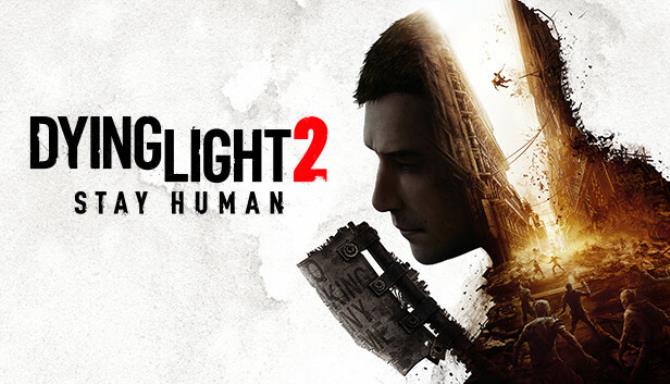 Dying Light 2 Stay Human Update v1 10 2 Hotfix Free Download