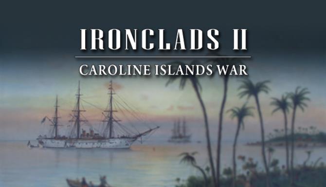 Ironclads 2: Caroline Islands War 1885 Free Download