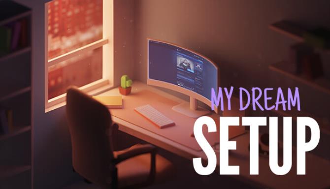 My Dream Setup Update v20230604 Free Download