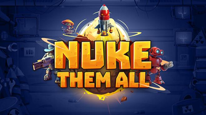 Nuke Them All-SKIDROW Free Download