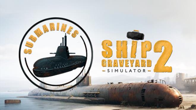 Ship Graveyard Simulator 2 Submarines-RUNE Free Download