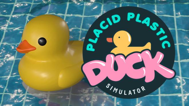 Placid Plastic Duck Simulator Update v20240706-TENOKE Free Download