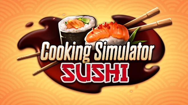 Cooking Simulator Sushi Update v6 0 11-RUNE Free Download