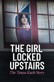 The Girl Locked Upstairs: The Tanya Kach Story Free Download