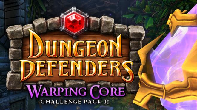 Dungeon Defenders Warping Core Challenge Mission Pack II Update v9 5 4-TENOKE Free Download