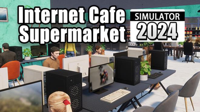 Internet Cafe and Supermarket Simulator 2024-TENOKE Free Download