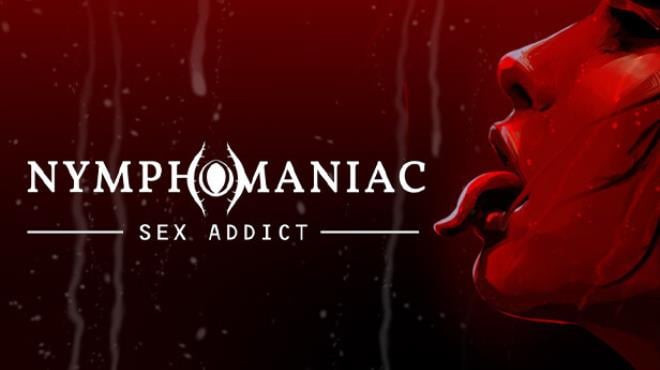 Nymphomaniac – Sex Addict Free Download